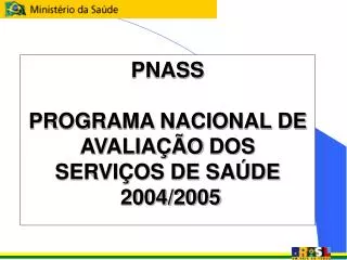 PNASS PROGRAMA NACIONAL DE AVALIAÇÃO DOS SERVIÇOS DE SAÚDE 2004/2005