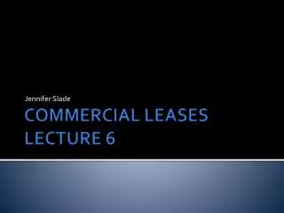 COMMERCIAL LEASES LECTURE 6