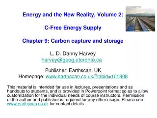 Energy and the New Reality, Volume 2: C-Free Energy Supply Chapter 9: Carbon capture and storage L. D. Danny Harvey har