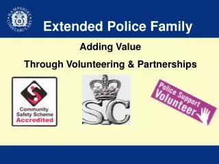 Extended Police Family Adding Value Through Volunteering &amp; Partnerships