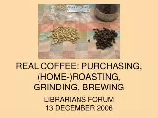 REAL COFFEE: PURCHASING, (HOME-)ROASTING, GRINDING, BREWING