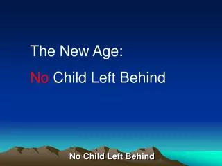 The New Age: No Child Left Behind