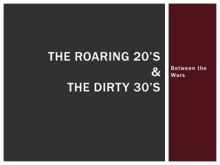 The Roaring 20’s &amp; The Dirty 30’s