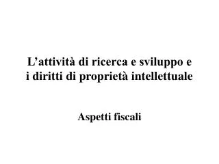l attivit di ricerca e sviluppo e i diritti di propriet intellettuale