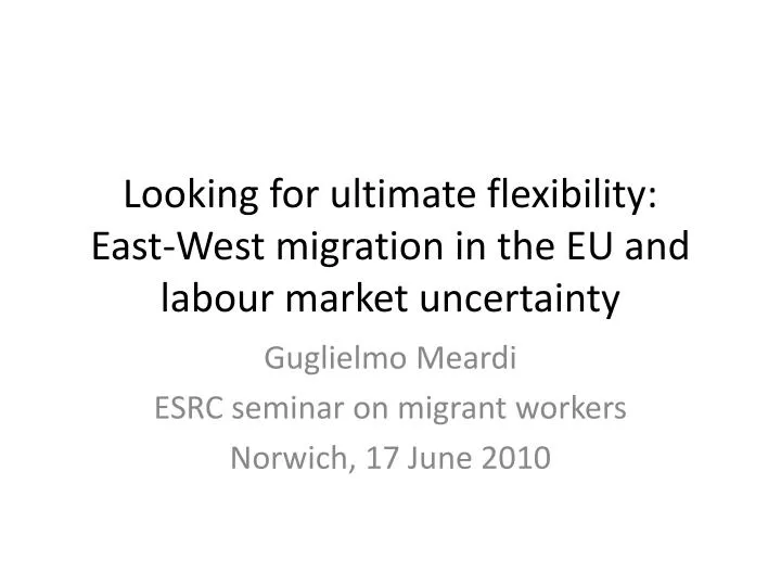 looking for ultimate flexibility east west migration in the eu and labour market uncertainty
