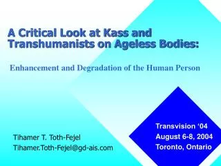 A Critical Look at Kass and Transhumanists on Ageless Bodies: