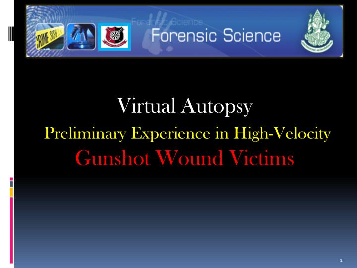 virtual autopsy preliminary experience in high velocity gunshot wound victims