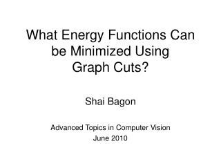 What Energy Functions Can be Minimized Using Graph Cuts?