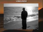 LONELINESS - slide 1