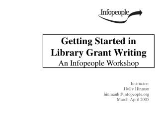 Getting Started in Library Grant Writing An Infopeople Workshop