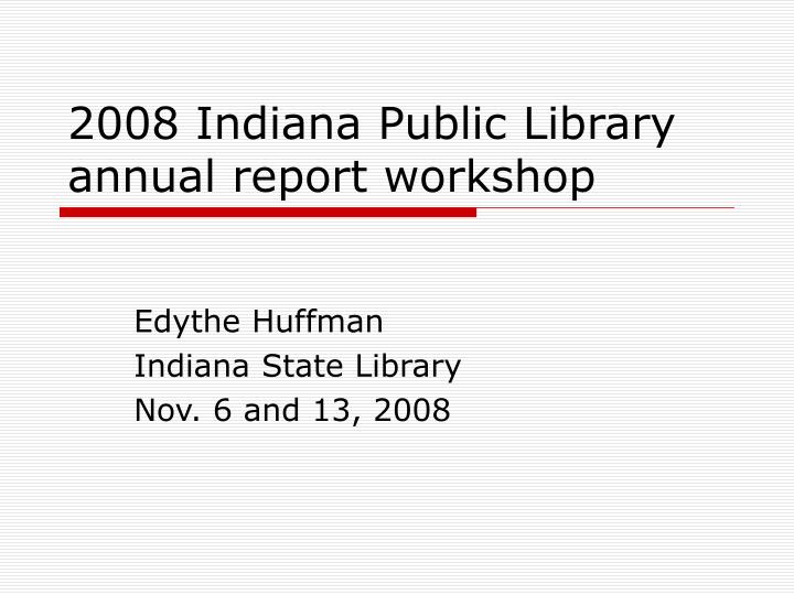 2008 indiana public library annual report workshop