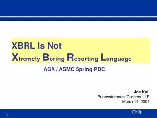 XBRL Is Not X tremely B oring R eporting L anguage