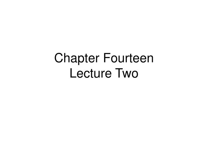 chapter fourteen lecture two