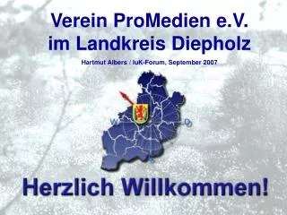 Verein ProMedien e.V. im Landkreis Diepholz Hartmut Albers / IuK-Forum, September 2007