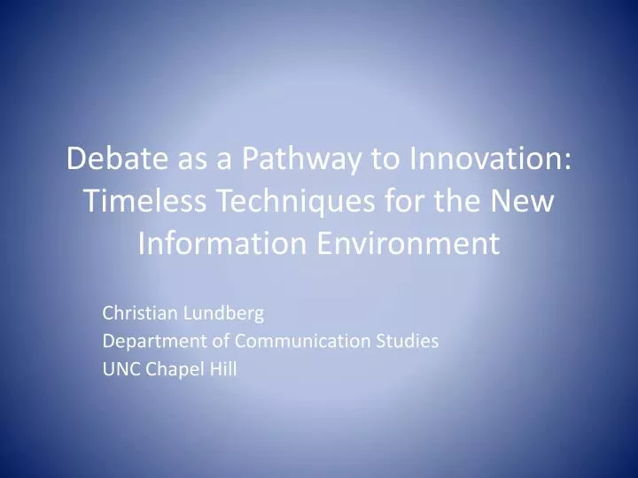 debate as a pathway to innovation timeless techniques for the new information environment