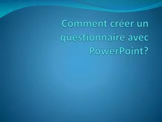 Comment créer un questionnaire avec PowerPoint?