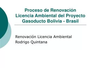 Proceso de Renovación Licencia Ambiental del Proyecto Gasoducto Bolivia - Brasil