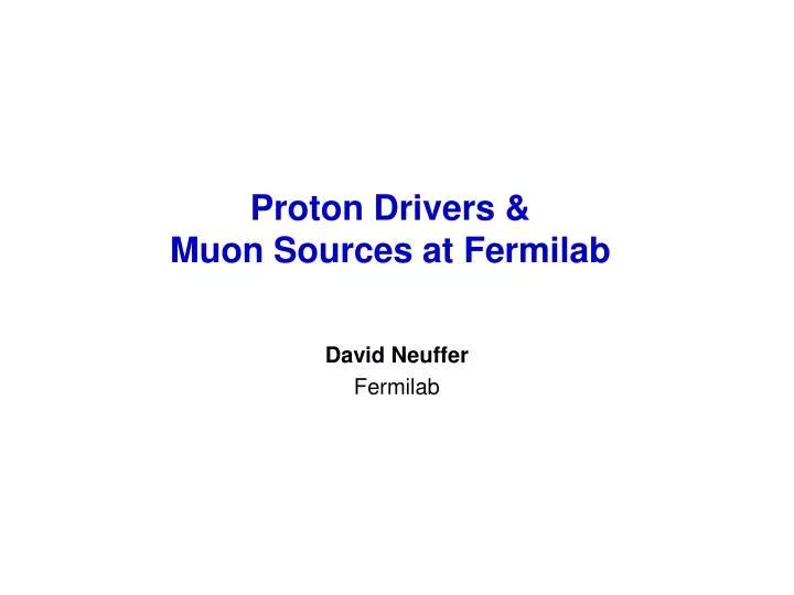 proton drivers muon sources at fermilab
