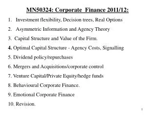 MN50324: Corporate Finance 2011/12: Investment flexibility, Decision trees, Real Options Asymmetric Information and Age