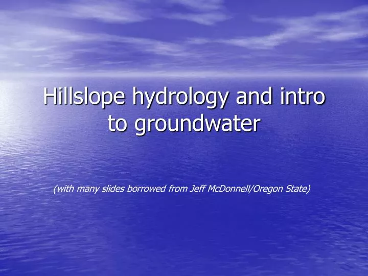 hillslope hydrology and intro to groundwater