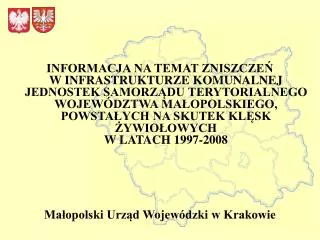 169 spośród 182 gmin województwa małopolskiego, przynajmniej raz w okresie ostatnich 12 lat poniosło szkody związane z w