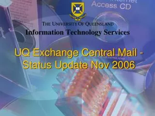 UQ Exchange Central Mail - Status Update Nov 2006