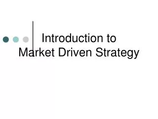 Introduction to Market Driven Strategy