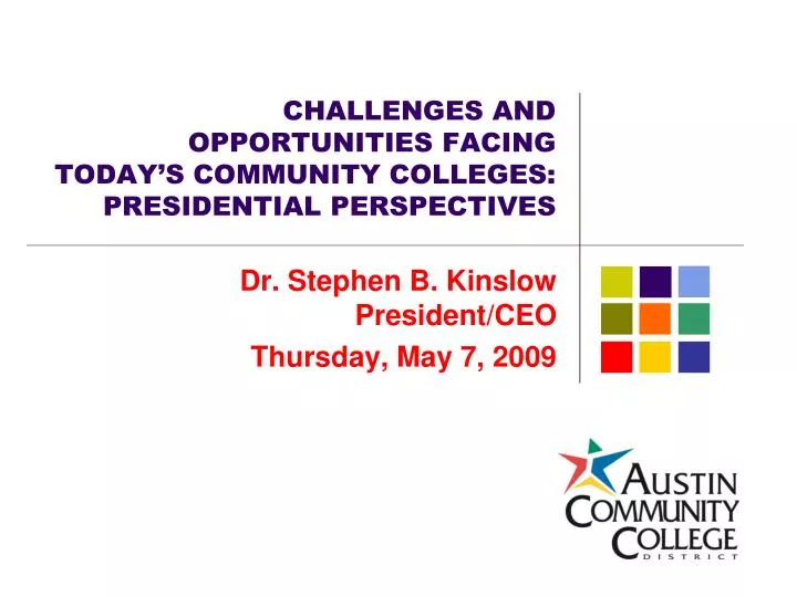 challenges and opportunities facing today s community colleges presidential perspectives
