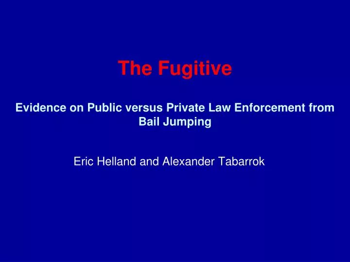 the fugitive evidence on public versus private law enforcement from bail jumping