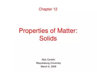 Chapter 12 Properties of Matter: Solids