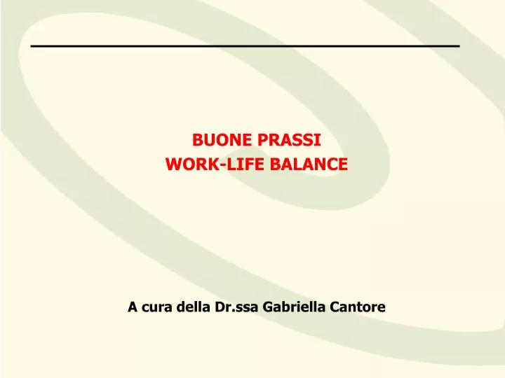 buone prassi work life balance a cura della dr ssa gabriella cantore