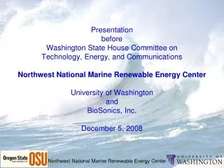 NNMREC is a partnering of OSU and UW to support wave and tidal energy development in the US