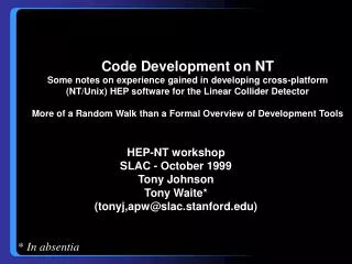 HEP-NT workshop SLAC - October 1999 Tony Johnson Tony Waite* (tonyj,apw@slac.stanford)