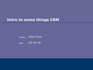 Intro to some things CRM