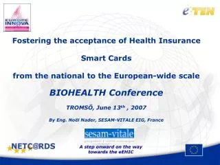 Fostering the acceptance of Health Insurance Smart Cards from the national to the European-wide scale BIOHEALTH Confere