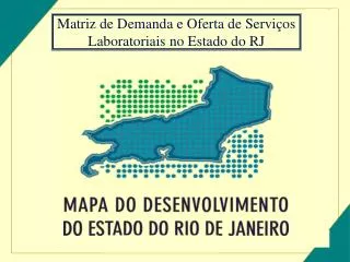 Matriz de Demanda e Oferta de Serviços Laboratoriais no Estado do RJ