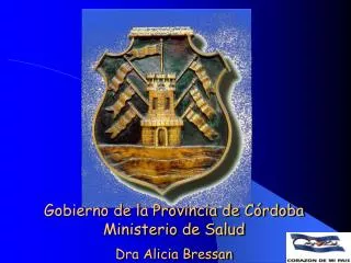 Gobierno de la Provincia de Córdoba Ministerio de Salud Dra Alicia Bressan