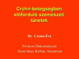 crohn betegs gben el fordul szem szeti t netek