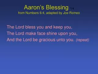 Aaron’s Blessing 1/4 from Numbers 6:4, adapted by Joe Romeo