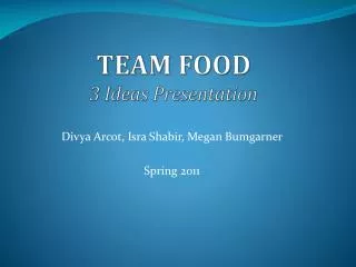 TEAM FOOD 3 Ideas Presentation