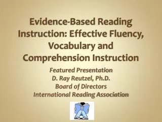 Evidence-Based Reading Instruction: Effective Fluency, Vocabulary and Comprehension Instruction