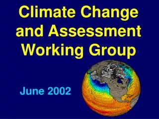 Climate Change and Assessment Working Group June 2002