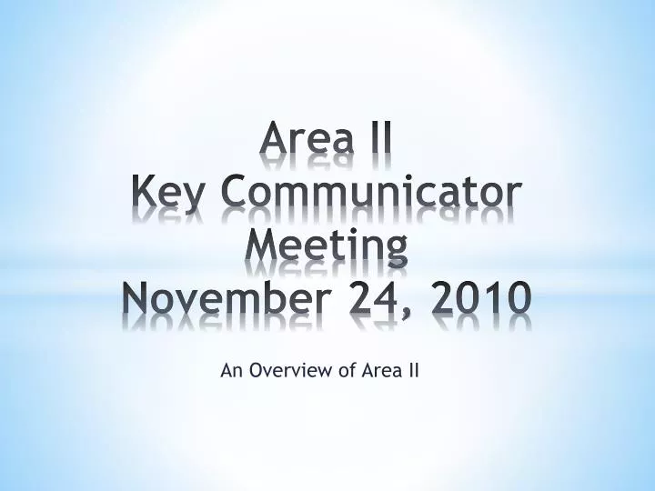 area ii key communicator meeting november 24 2010