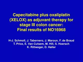 Capecitabine plus oxaliplatin (XELOX) as adjuvant therapy for stage III colon cancer: Final results of NO16968