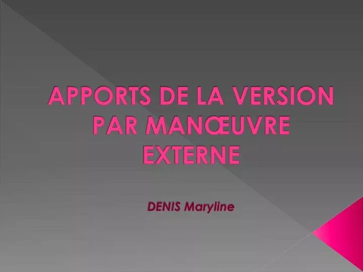 apports de la version par man uvre externe denis maryline