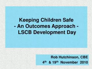 Keeping Children Safe - An Outcomes Approach - LSCB Development Day