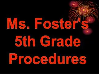 Ms. Foster's 5th Grade Procedures