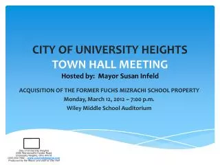 CITY OF UNIVERSITY HEIGHTS TOWN HALL MEETING Hosted by: Mayor Susan Infeld