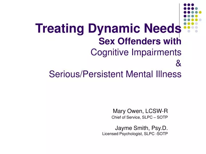 treating dynamic needs sex offenders with cognitive impairments serious persistent mental illness
