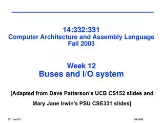 14:332:331 Computer Architecture and Assembly Language Fall 2003 Week 12 Buses and I/O system